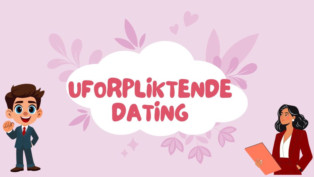 Uforpliktende dating